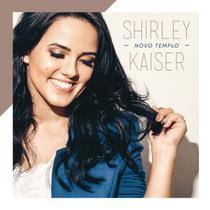 CD Shirley Kaiser Novo Templo CD Shirley Kaiser Novo Templo