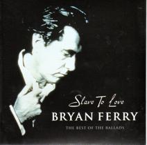 Cd Slave To Love Bryan Ferry The Best Of The Ballads
