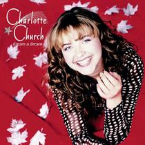 CD Sony Classical Charlotte Church - Dream a Dream (20 Faixas)