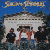 CD Suicidal Tendencies - How Will I Laugh Tomorrow When I Can't Even Smile Today