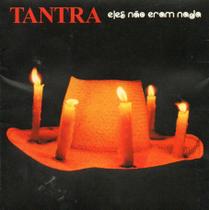 Cd tantra: eles não eram nada
