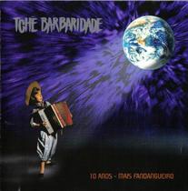 Cd - Tchê Barbaridade - 10 Anos - Mais Fandangueiro