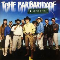 Cd - Tchê Barbaridade - Lá Vem O Tchê