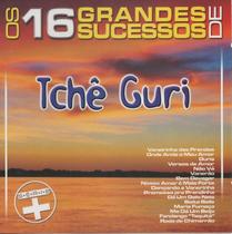 CD - Tchê Guri - Os 16 Grandes Sucessos