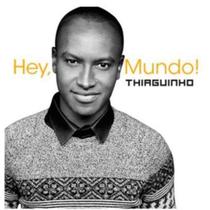 CD Thiaguinho - Hey Mundo