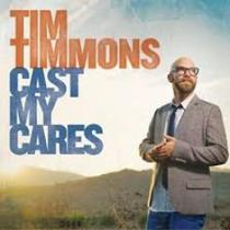 Cd Tim Timmons - Cast my Cares (gospel) - Sony Music One Music