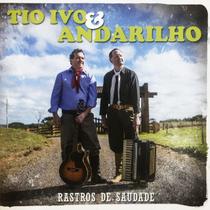 Cd - Tio Ivo & Andarilho - Rastros De Saudade