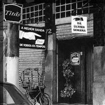 Cd Titas - A Melhor Banda De Todos Os Tempos Da Ultima Semana - Abril Music