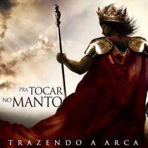 CD Trazendo a Arca Pra Tocar no Manto - Graça