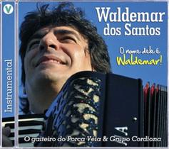 CD - Waldemar dos Santos - O Nome Dele é Waldemar - Gravadora Vertical