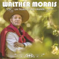 Cd - Walther Morais - Um Taura Do Rio Grande Cd - Walther Morais - Um Taura Do Rio Grande