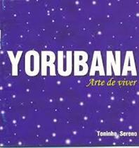 Cd - Yorubana / Arte de Viver / Toninho Sereno