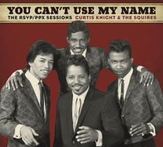 Cd you cant use my name curtis knight e the squires Cd you cant use my name curtis knight e the squires