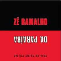 CD Zé Ramalho da Paraíba - Um dia antes da vida