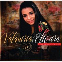 Cdduplo valquiria oliveira - é preciso crer cd+pb