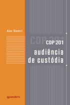 CDP 201 - Audiência de custódia - GIOSTRI CDP 201 - Audiência de custódia - GIOSTRI