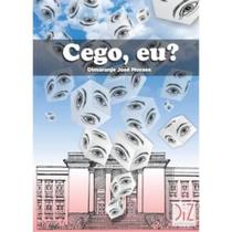 Cego, Eu Cego, Eu