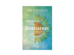 Celebrando o Evangelho no Livro de Romanos - Elyse Fitzpatrick - Vida Nova Celebrando o Evangelho no Livro de Romanos - Elyse Fitzpatrick - Vida Nova