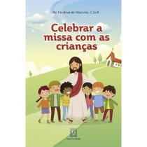 Celebrar A Missa Com As Crianças - Orientações Para Equipes De Liturgia E Catequistas - Editora Santuário