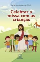 Celebrar A Missa Com As Criancas - SANTUARIO