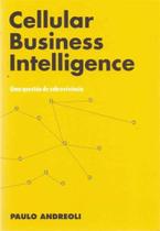 Cellular Business Intelligence: Uma Questão de Sobrevivencia - SA EDITORA Cellular Business Intelligence: Uma Questão de Sobrevivencia - SA EDITORA