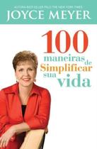 Cem Maneiras de Simplificar Sua Vida Cem Maneiras de Simplificar Sua Vida