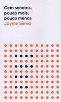 Cem Sonetos Pouco Mais, Pouco Menos - 02Ed - LARANJA ORIGINAL Cem Sonetos Pouco Mais, Pouco Menos - 02Ed - LARANJA ORIGINAL