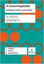 Cena Hospitalar, a - Psicologia Medica e Psicanalise