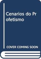 Cenarios Do Profetismo - Uma Memoria Provocadora E Estimulante - 1 - EDITORA SANTUARIO