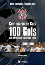 Centenario de gols - 100 gols que marcaram a historia do timao