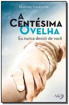 Centesima ovelha: eu nunca desisti de voce - AGAPE - NOVO SECULO