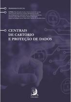 Centrais de cartório e proteção de dados Centrais de cartório e proteção de dados