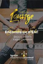 Central Lounge - Encontre-Se N'ele! - Diogo C E Fabio Z
