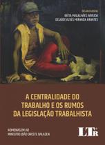 Centralidade do trabalho e os rumos da legislacao trabalhista, a 02 ed