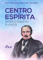 Centro Espírita: Prática Espírita E Cristã