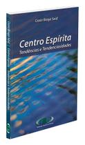 Centro Espírita - Tendências e Tendenciosidades - Livro sobre Espiritismo