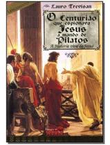 Centuriao Espionava Jesus M.pilatos