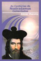 Centurias de nostradamus comentadas, as Centurias de nostradamus comentadas, as