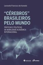 'Cérebros' Brasileiros Pelo Mundo