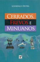 Cerrados, Frevos e Minuanos