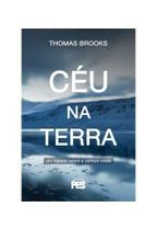 Céu Na Terra - Livro Thomas Brooks - Ed. Pes