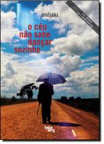 Céu Não Sabe Dançar Sozinho, O - LINGUA GERAL LIVROS