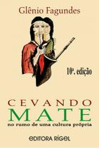 Cevando Mate - no Rumo de uma Cultura Própria - Editora Rígel