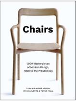 Chairs - 1,000 masterpieces of modern design, 1800 to the present day Chairs - 1,000 masterpieces of modern design, 1800 to the present day