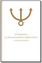 Chamado da Fraternidade da Rosa-cruz, O - ROSACRUZ