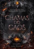 CHAMAS DO CAOS - Legado dos Nove Reinos - Amelia Hutchins