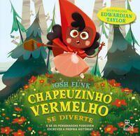 Chapeuzinho Vermelho Se Diverte - E Se os Personagens Pudessem Escrever a Própria História Chapeuzinho Vermelho Se Diverte - E Se os Personagens Pudessem Escrever a Própria História