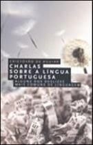 Charlas sobre a lingua portuguesa - alguns dos deslizes mais comuns de linguagem - vol. 1