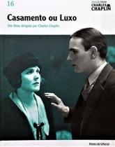 Charles Chaplin - Vol. 16 - Casamento ou Luxo