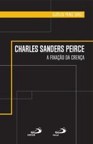 Charles Sanders Peirce - A fixação da crença